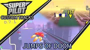 Super Pilot Custom Tracks (0. 7. 1.)  Jumps of Doom