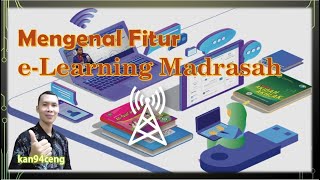 Mengenal Fitur E Learning Madrasah