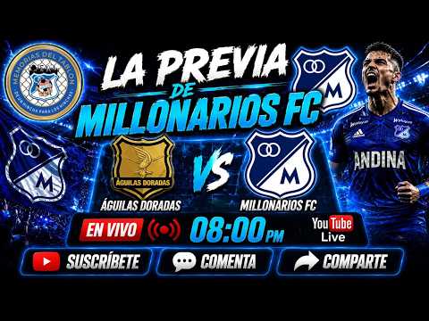 La Previa De Millonarios Fc