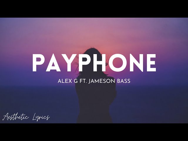 Alex G - Payphone | Aesthetic Lyrics🎵 class=