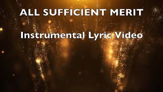 ALL SUFFICIENT MERIT | Instrumental Worship | Lyric Video