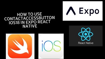 How to Use ContactAccessButton iOS18 to fetch Contacts in Expo React Native
