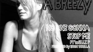A BREEZY FT WILLZ P "NO ONE CAN STOP ME" PRODUCED BY SHON THRILLA