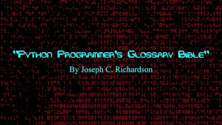 Python Programmer's Glossary Bible By Joseph C. Richardson