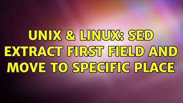 Unix & Linux: sed extract first field and move to specific place (2 Solutions!!)