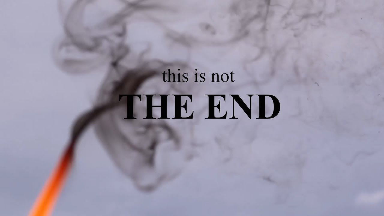 Not End This is not the end. - YouTube