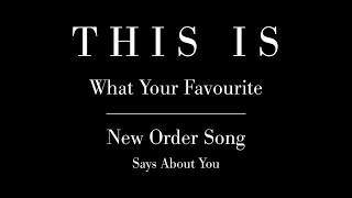 What Your Favourite New Order Song Says About You