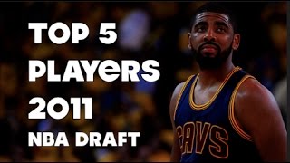 TOP 5 PLAYERS from the LOADED 2011 NBA DRAFT! (Highlights!)