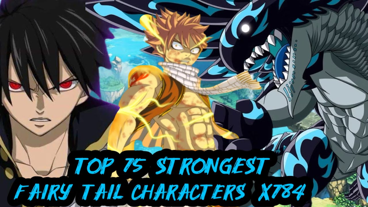 Top 75 Strongest Fairy Tail X784 Characters