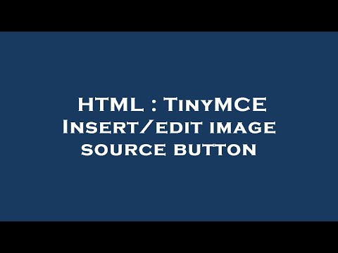 HTML : TinyMCE Insert/edit image source button