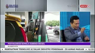 15 MEI 2024 - BICARA NARATIF:  PENYASARAN SEMULA SUBSIDI DIESEL