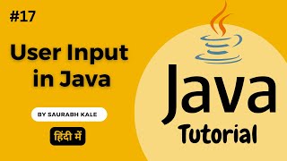 Taking User Input in Java: A Comprehensive Guide with the Scanner Class in Hindi By Saurabh Kale