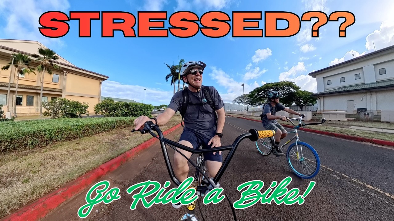 STRESSED?? Go out and ride a bike!