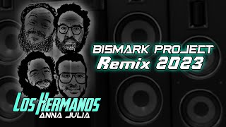 Los Hermanos - Anna Júlia (Bismark Project Remix) [2023]