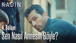 Sen Nasıl Annesin Böyle? - Kadın 4. 