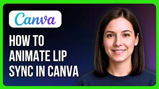 How To Animate Lip Sync in Canva