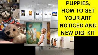 MEET THE PUPS PLUS HOW TO SUBMIT TO A CALL FOR ART FOR BEGINNING ARTISTS