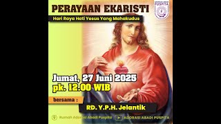 MISA JUMAT, 27 JUNI 2025 || HARI RAYA HATI YESUS YANG MAHAKUDUS