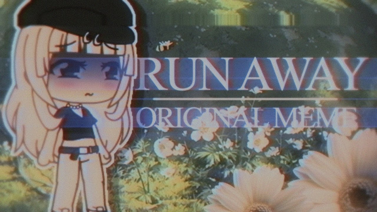 Run Away MEME | Gacha Life Original MEME | - Run Away MEME | Gacha Life Original MEME |

HWFUEHEF I FINALLY POSTED OML HOPE YALLS LIKE IT!!! Im not sure how i feel about it yet