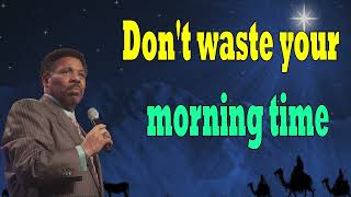 Don't waste your morning time   TONY EVANS 2024