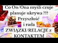 Co On/Ona myśli czuje ukrywa planuje..związki/relacje z kontaktem: wybierz obiekt