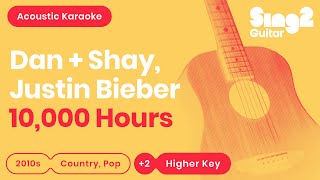 10,000 Hours - Dan + Shay, Justin Bieber (Higher Key) Karaoke Acoustic