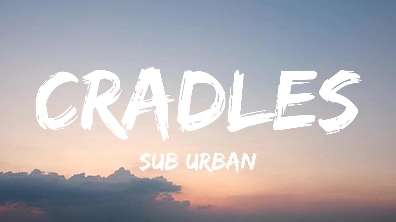 Sub Urban Cradles (Lyrics) YouTube