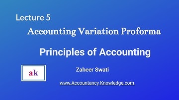 Lecture 5: Accounting Variation Proforma I Principles of Accounting Workbook Practice I Zaheer Swati