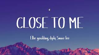 Close to me - Ellie goulding , Diplo , Swae lee (1 hour loop lyrics)