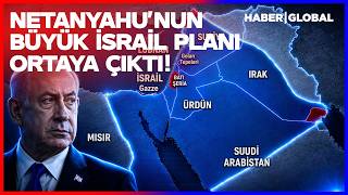 Netanyahu'nun Büyük İsrail Planı Ortaya Çıktı!