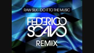 Raw Silk - Do It To The Music (Federico Scavo Remix)