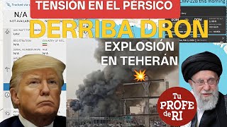 ACABA DE PASAR: FUERTE EXPLOSIÓN EN TEHERÁN. EEUU DERRIBA DRON IRANÍ