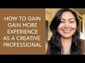 How to Gain More Experience as a Creative Professional