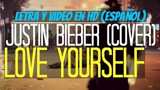 Justin Bieber - Love Yourself (Traducida al Español)
