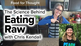 The Science Behind Eating Raw with Chris Kendall from TheRawAdvantage