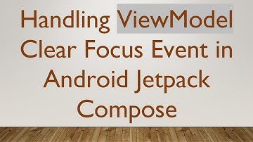 Handling ViewModel Clear Focus Event in Android Jetpack Compose