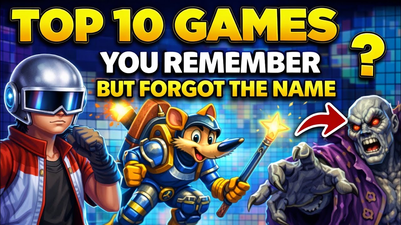 Top 10 Games You Remember But Forgot the Name