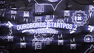 New Hardest Ouroboros Startpos 2 100% Extreme Demon - Foodynooby