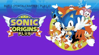Sonic Origins Plus But I Portalcrafter Play It