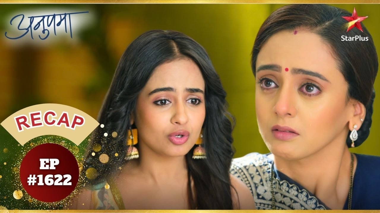 Mahi ने Khyati को ताना मारा! | Ep.1622 | Recap | Anupama | Mon-Sun | 10PM
