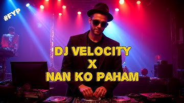JEDAG JEDUG DJ VELOCITY X NAN KO PAHAM VIRAL TIKTOK  