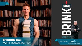 On The Brink | Matt Karamazov | Episode #353