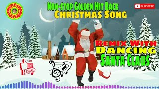 Non-stop Golden Hit Back Christmas Song Remix With Dancing Santa Claus No Copyright