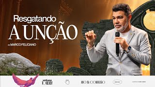 RESGATANDO A UNÇÃO  MARCO FELICIANO