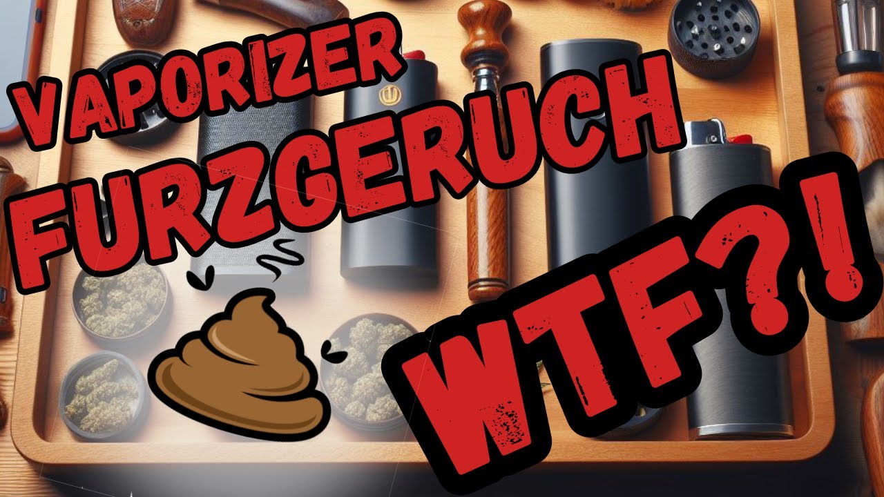 Vaporizer - Furzgeruch?! WARUM?