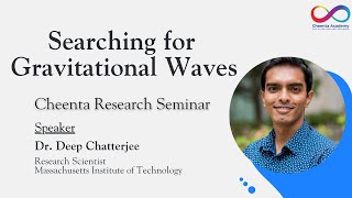 Dr. Deep Chatterjee(MIT)—Neural Network in search of Gravitational Waves-Research Seminar at Cheenta