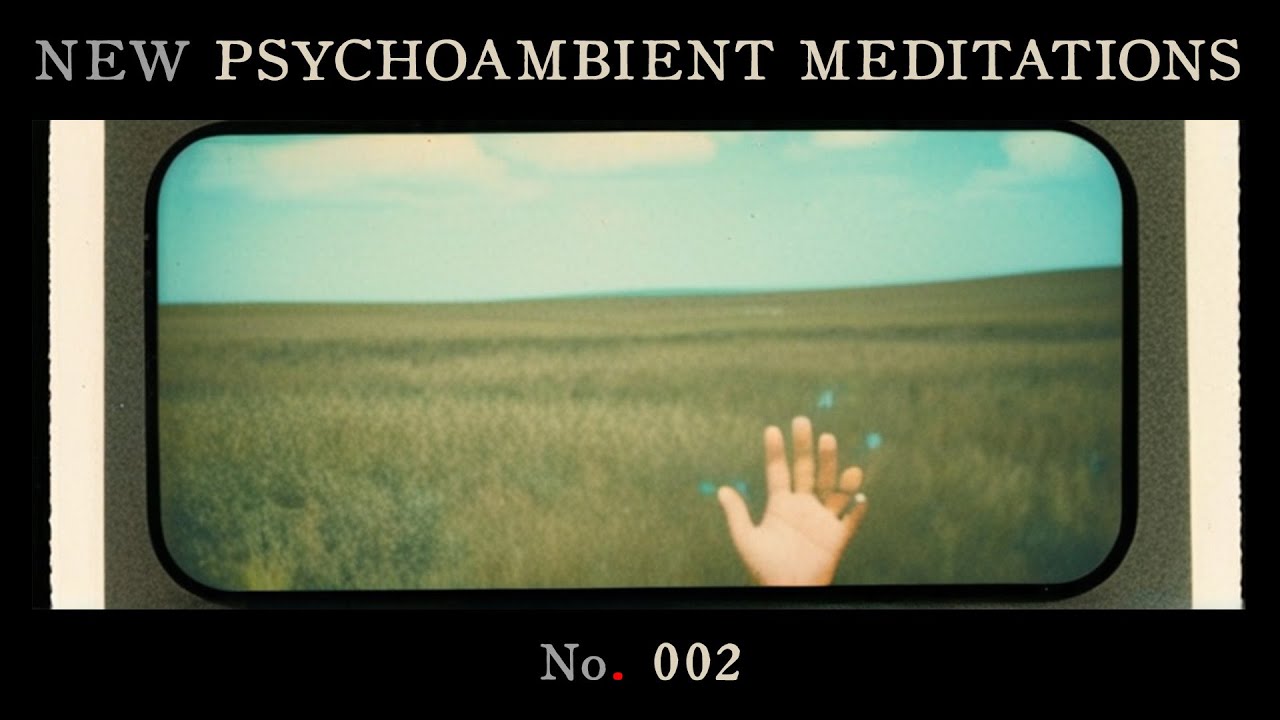 New Psychoambient Meditation No. 002 (