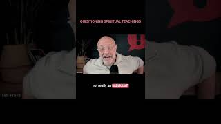 Questioning Spiritual Teachings - Would you teach that to your daughter?