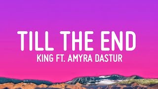 Till The End - King, Amyra Dastur (Lyrics)