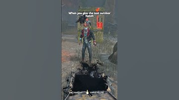 When you give the last survivor hatch in DBD